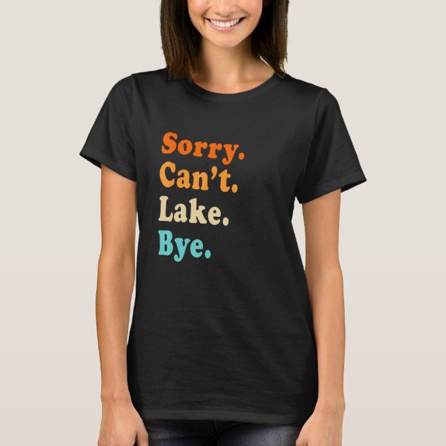 Sorry can't Lake Bye - Lake lover sarcastic men wo T-Shirt (Vorderseite)