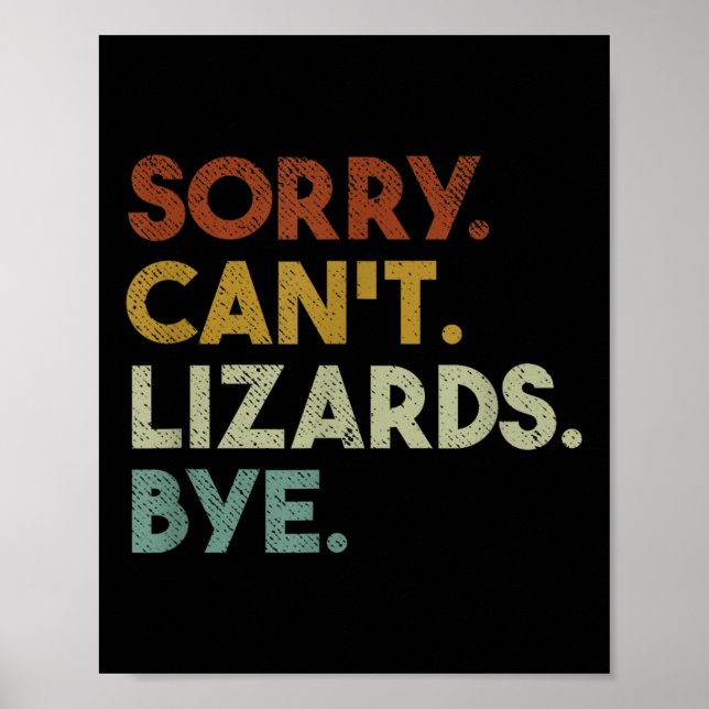 Sorry Can't Lizards Bye Funny Lizard  Poster (Vorne)