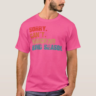 Sorry Cant Marching Band Saison Drum Major Funny D T-Shirt