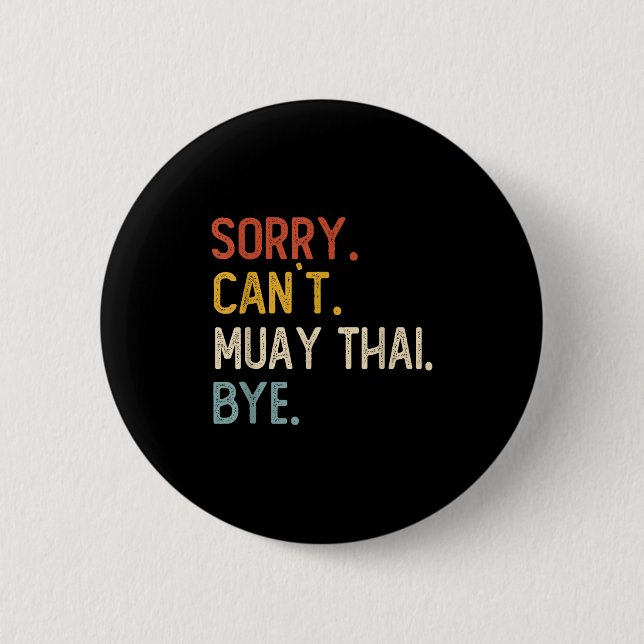 Sorry Can't Muay Thai Bye Shirts Funny Muay Thai L Button (Vorderseite)