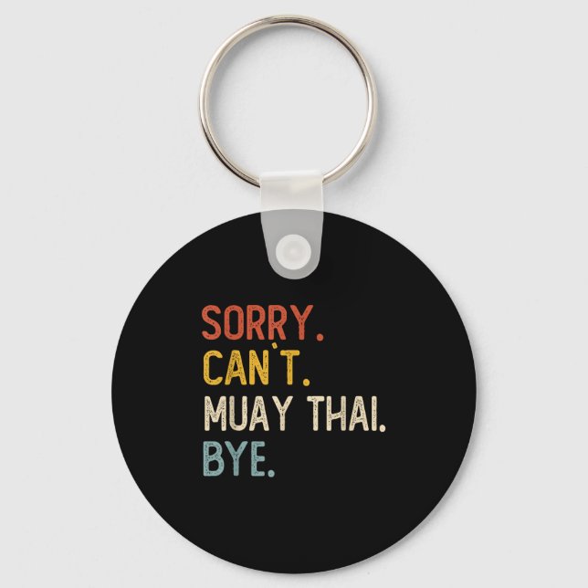 Sorry Can't Muay Thai Bye Shirts Funny Muay Thai L Schlüsselanhänger (Vorderseite)