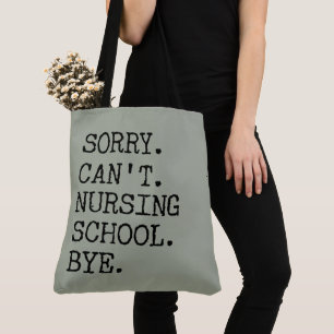 Sorry Can't Nursing School Bye Funny Student Nurse
