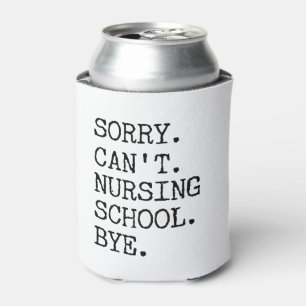 Sorry Can't Nursing School Bye Funny Student Nurse Dosenkühler