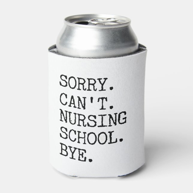 Sorry Can't Nursing School Bye Funny Student Nurse Dosenkühler (Kanne Vorderseite)