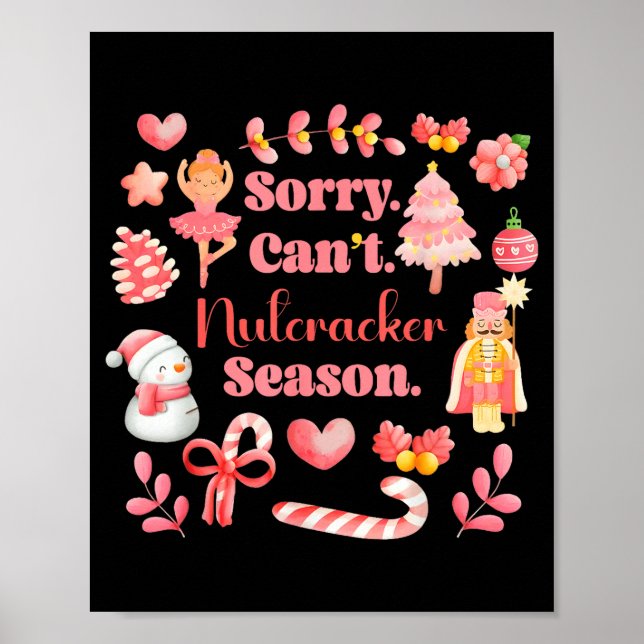 Sorry Can't Nutcracker Season Christmas Ballet Nk  Poster (Vorne)