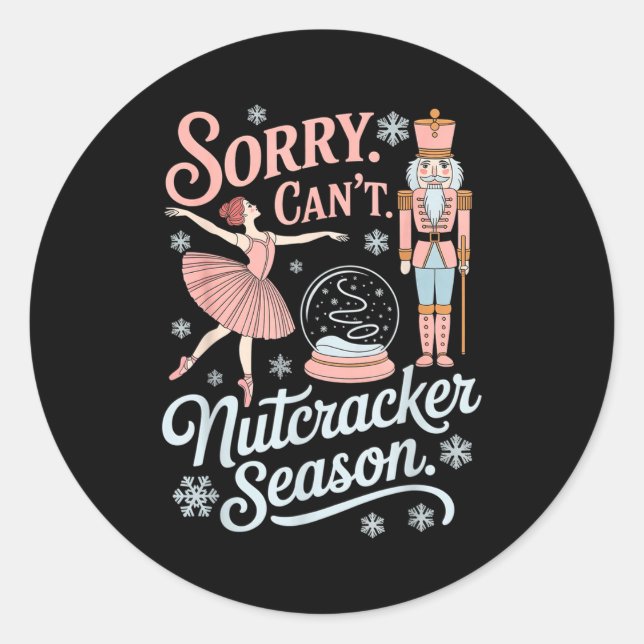 Sorry Can't Nutcracker Season Funny Christmas Quot Runder Aufkleber (Vorderseite)