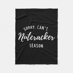 Sorry Can't Nutcracker Weihnachtsfeiertage Weihnac Fleecedecke
