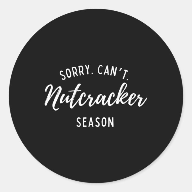 Sorry Can't Nutcracker Weihnachtsfeiertage Weihnac Runder Aufkleber (Vorderseite)