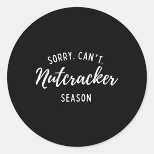 Sorry Can't Nutcracker Weihnachtsfeiertage Weihnac Runder Aufkleber