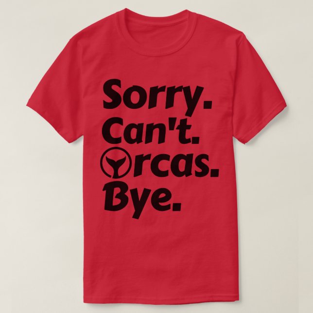 Sorry Cant Orcas Bye 14 T-Shirt (Design vorne)