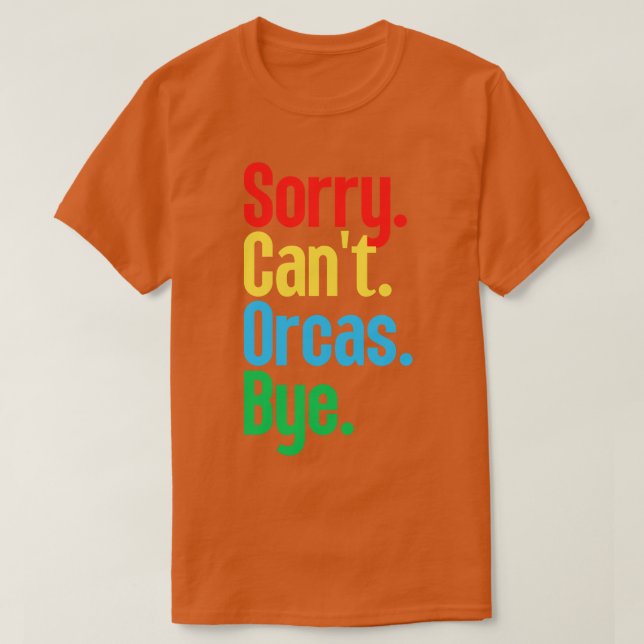 Sorry Cant Orcas Bye 19 T-Shirt (Design vorne)