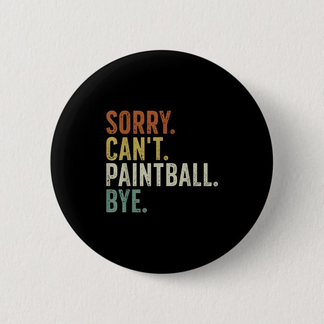 Sorry Can't Paintball Bye  Button (Vorderseite)