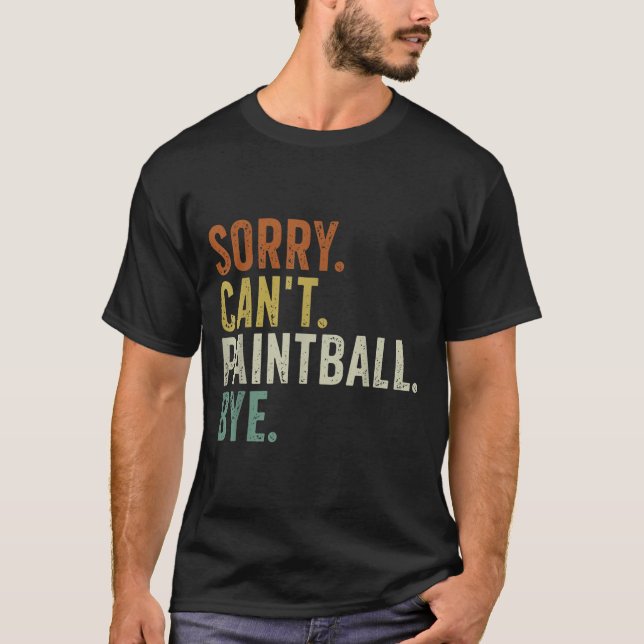 Sorry Can't Paintball Bye  T-Shirt (Vorderseite)