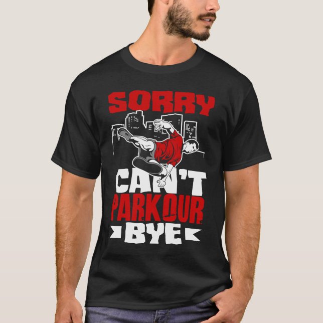 Sorry Can't Parkour Bye  Free Running Parkour T-Shirt (Vorderseite)