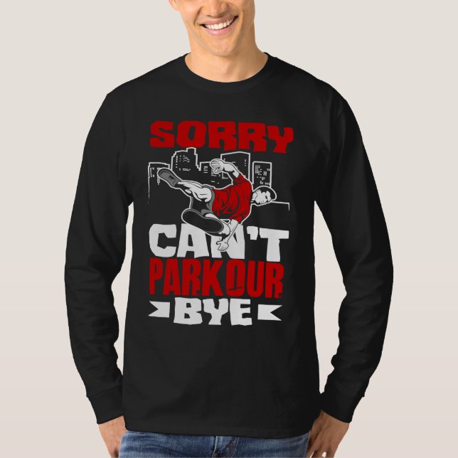 Sorry Can't Parkour Bye  Free Running Parkour T-Shirt (Vorderseite)