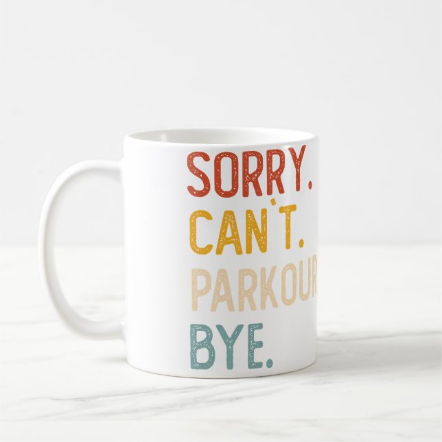 Sorry Can'T Parkour Bye Shirts Funny Parkour Lover Kaffeetasse (Links)