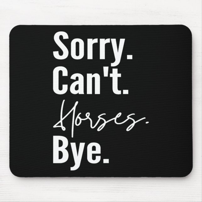 Sorry Cant Pferde Bye Funny Pferde Reitstrecke Hor Mousepad (Vorne)