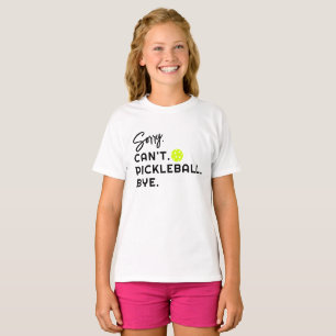 Sorry Can't Pickleball Funny Unique Trendy Girls T-Shirt