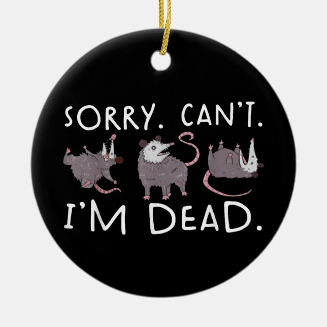 Sorry Can't possum Dead Funny Opossum Fake Death T Keramik Ornament (Vorne)