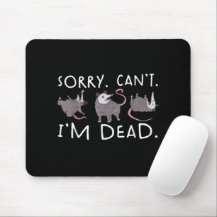 Sorry Can't possum Dead Funny Opossum Fake Death T Mousepad