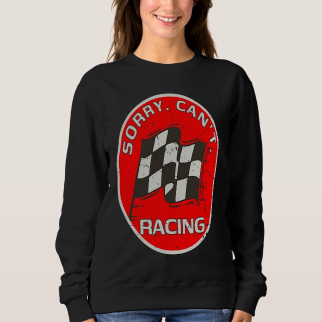 Sorry Can't Racing  Racer Fan Race Flag Artwork Sweatshirt (Vorderseite)