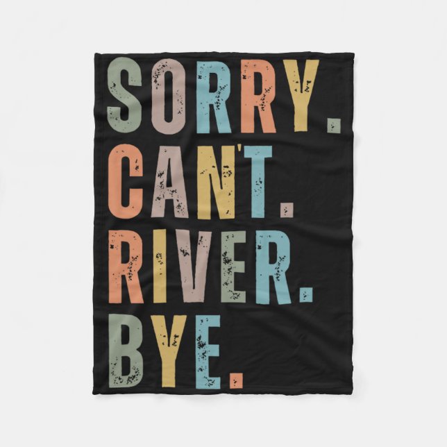 Sorry Can't River Bye  Fleecedecke (Vorderseite)