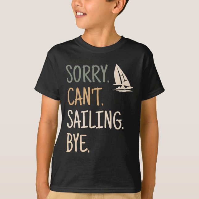 Sorry Can't Sailing Boating Yachts Racing Skippers T-Shirt (Vorderseite)