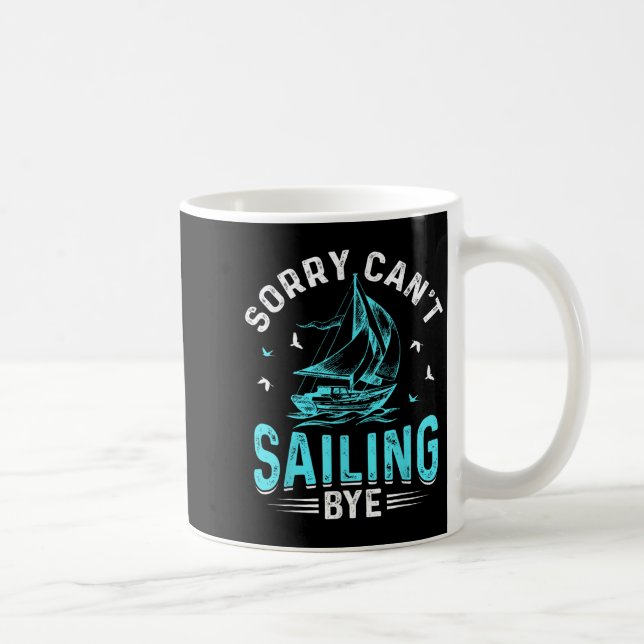 Sorry Can't, Sailing Bye  Kaffeetasse (Rechts)