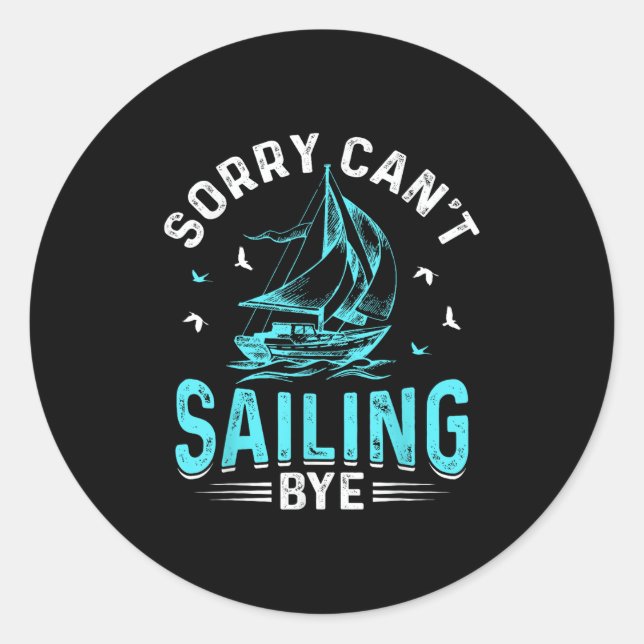 Sorry Can't, Sailing Bye  Runder Aufkleber (Vorderseite)