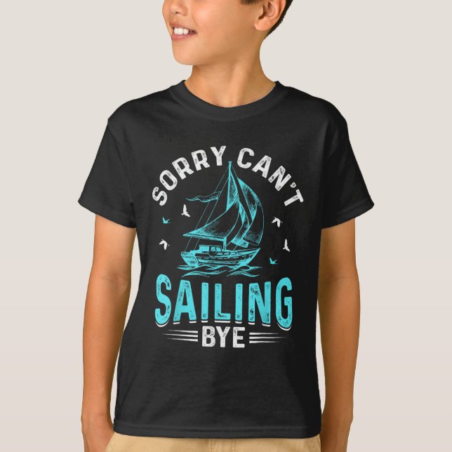 Sorry Can't, Sailing Bye  T-Shirt (Vorderseite)