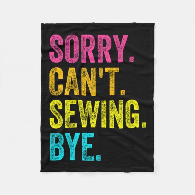Sorry Can't Sewing Bye Teacher Student Funny Sewin Fleecedecke (Vorderseite)
