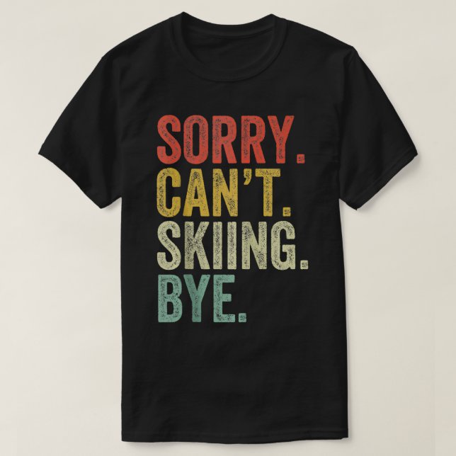 Sorry Cant Ski Snowboarden Ski Funny Vin T-Shirt (Design vorne)