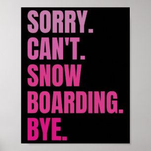 Sorry Cant Snowboarding Bye Retro Snowboarder Wint Poster