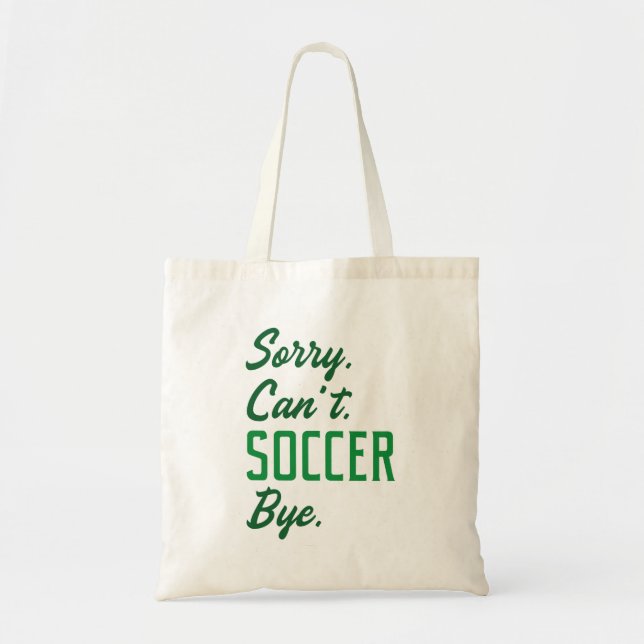 Sorry Can't Soccer Bye Tragetasche (Vorne)