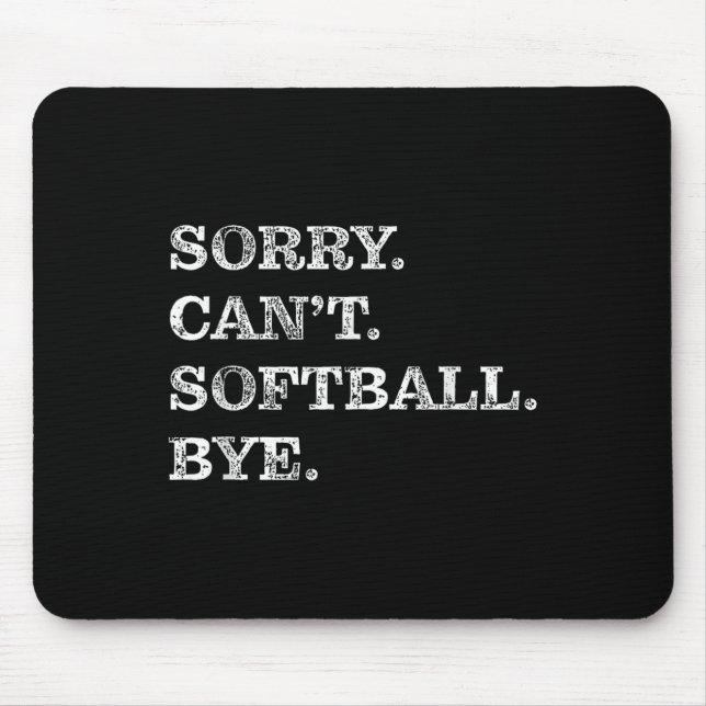 Sorry Can't Softball Bye - Funny  Mousepad (Vorne)