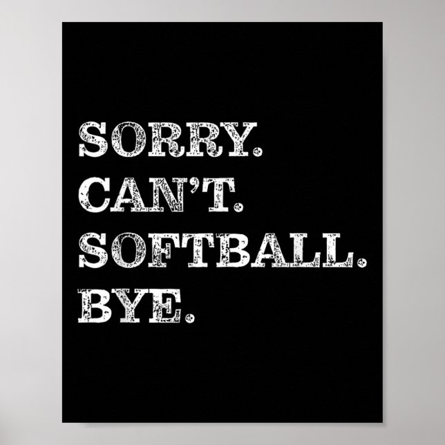 Sorry Can't Softball Bye - Funny  Poster (Vorne)