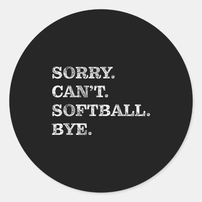 Sorry Can't Softball Bye - Funny  Runder Aufkleber (Vorderseite)