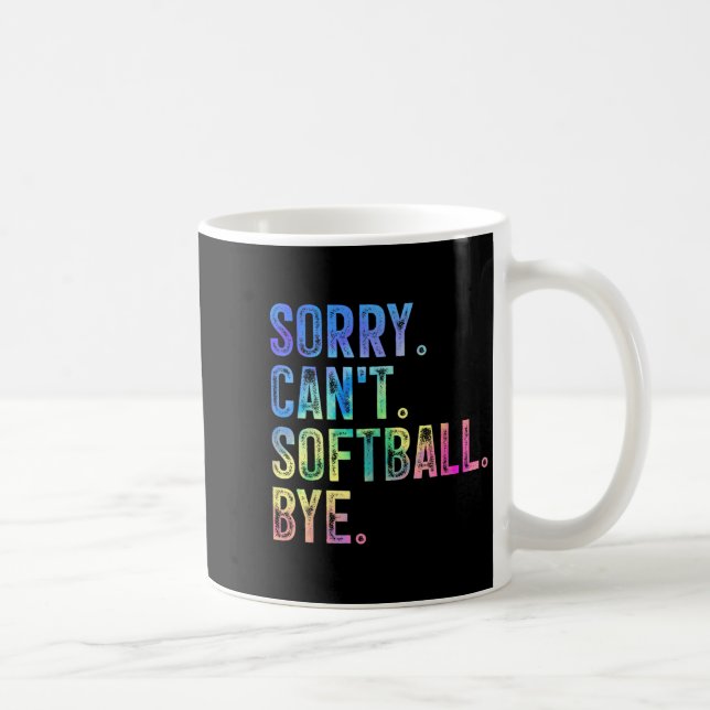 Sorry Can't Softball Bye Funny Softball Lover  Kaffeetasse (Rechts)