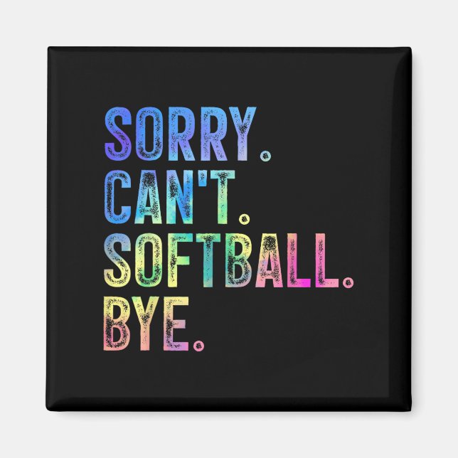Sorry Can't Softball Bye Funny Softball Lover  Magnet (Vorne)