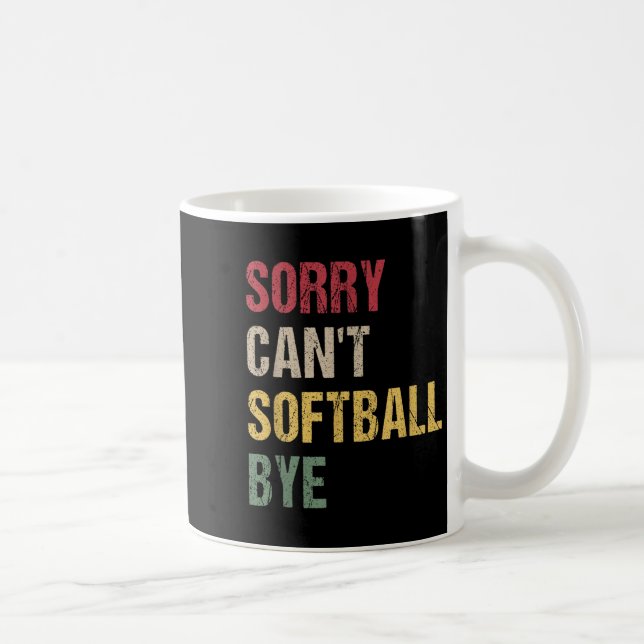 Sorry Can't Softball Bye  Kaffeetasse (Rechts)