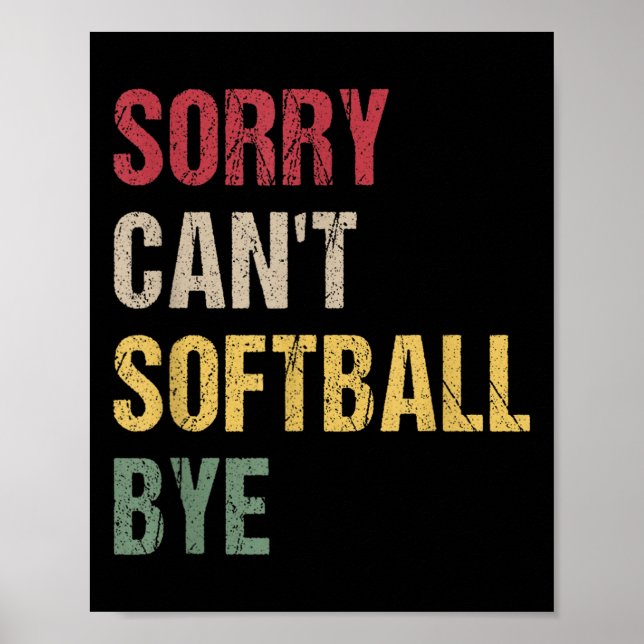 Sorry Can't Softball Bye  Poster (Vorne)