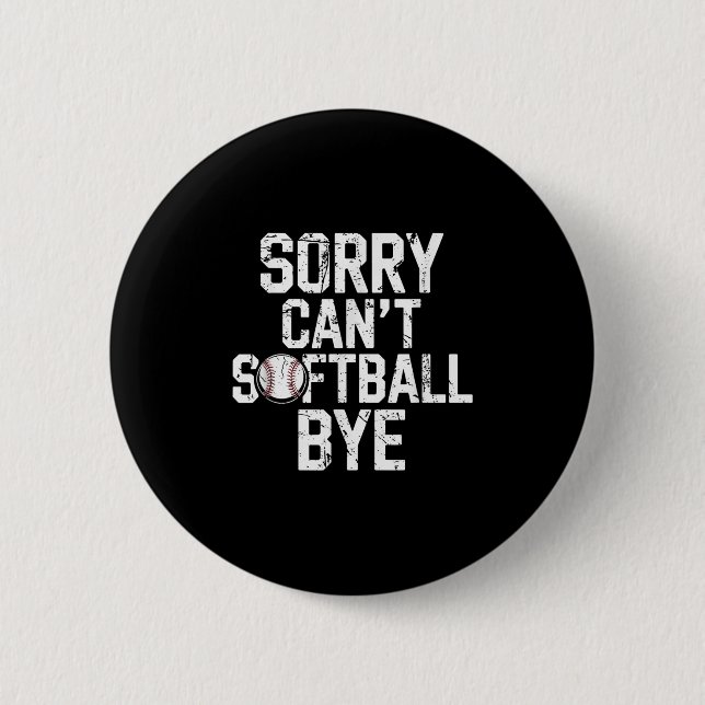 Sorry Can't Softball Bye Softball Player Girls  Button (Vorderseite)