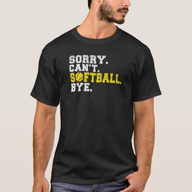 Sorry cant Softball bye Softball   T-Shirt (Vorderseite)
