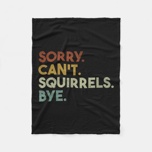 Sorry Can't Squirrels Bye Funny Squirrels  Fleecedecke (Vorderseite)