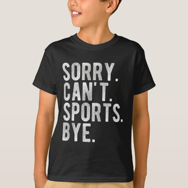 Sorry Can't Srts Bye  T-Shirt (Vorderseite)