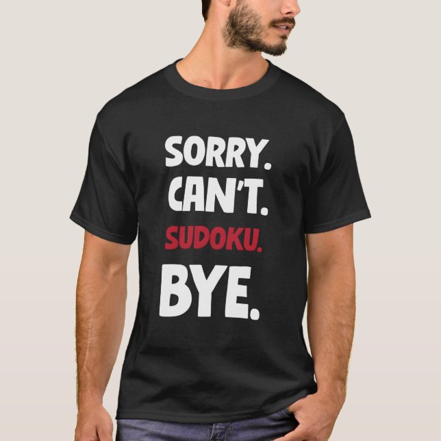 Sorry Can'T Sudoku Bye T-Shirt (Vorderseite)