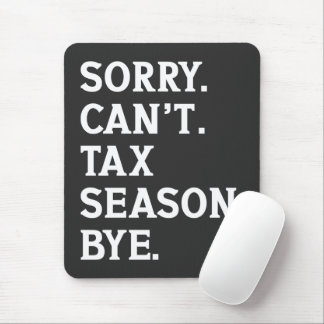 Sorry Can't Tax Season Bye Funny Accountant Saying Mousepad