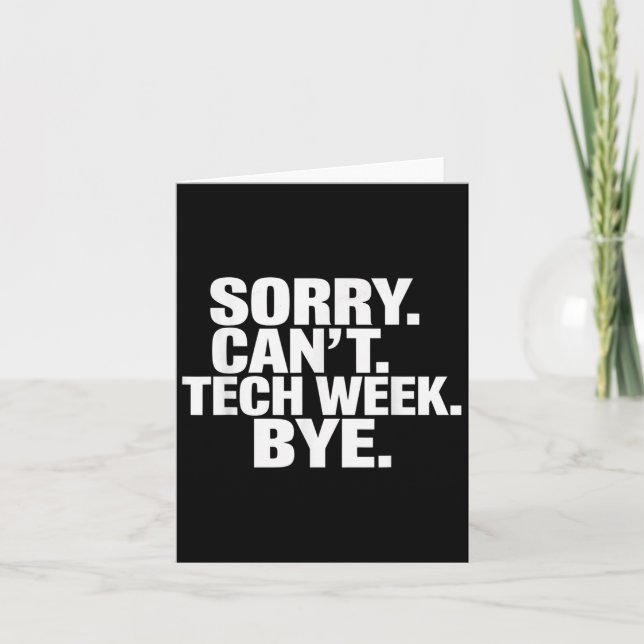 Sorry Can't Tech Week Bye  Karte (Vorderseite)