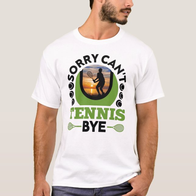 Sorry Can't tenis by Funny Tennis T-Shirt (Vorderseite)