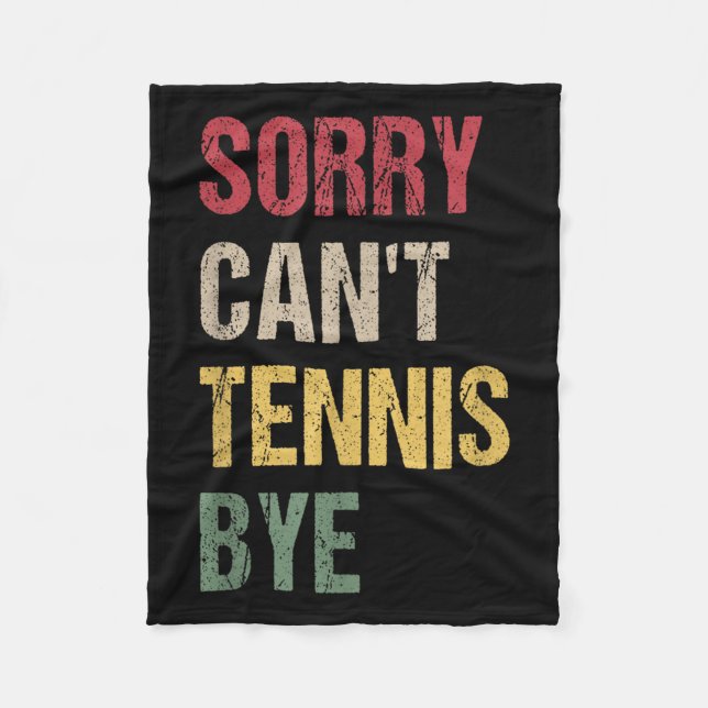 Sorry Can't Tennis Bye  Fleecedecke (Vorderseite)